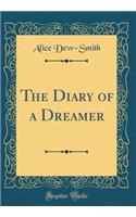 The Diary of a Dreamer (Classic Reprint)