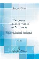 Discours Parlementaires de M. Thiers, Vol. 16: Table Gï¿½nï¿½rale Analytique Et Alphabï¿½tique Des Matiï¿½res; Contenues Dans Les Quinze Volumes (Classic Reprint)