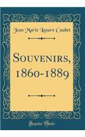 Souvenirs, 1860-1889 (Classic Reprint)