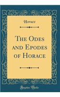 The Odes and Epodes of Horace (Classic Reprint)