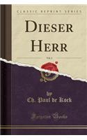 Dieser Herr, Vol. 2 (Classic Reprint)