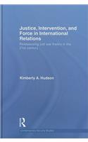 Justice, Intervention, and Force in International Relations