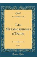 Les Metamorphoses d'Ovide, Vol. 3 (Classic Reprint)