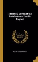 Historical Sketch of the Distribution of Land in England