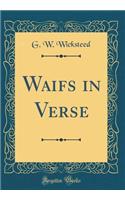 Waifs in Verse (Classic Reprint)