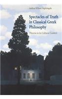 Spectacles of Truth in Classical Greek Philosophy: Theoria in its Cultural Context(English)