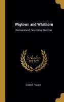 Wigtown and Whithorn: Historical and Descriptive Sketches