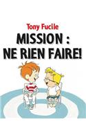 Mission: Ne Rien Faire!