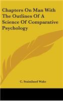 Chapters On Man With The Outlines Of A Science Of Comparative Psychology