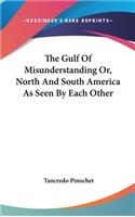 The Gulf Of Misunderstanding Or, North And South America As Seen By Each Other