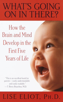 What's Going on in There?: How the Brain and Mind Develop in the First Five Years of Life(English)