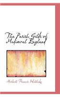 The Parish Gilds of Mediabval England