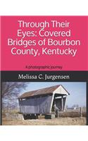 Through Their Eyes: Covered Bridges of Bourbon County, Kentucky