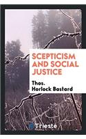 SCEPTICISM AND SOCIAL JUSTICE