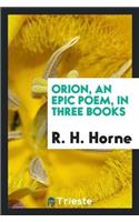 Orion, an Epic Poem, in Three Books