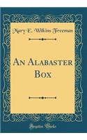 An Alabaster Box (Classic Reprint)