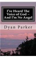 I've Heard The Voice of God And I'm No Angel: A Memoir