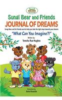 Sungi Bear and Friends Journal of Dreams: What can you imagine?