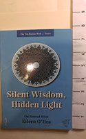 Silent Wisdom, Hidden Light (On Retreat with... S.)