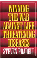 Winning the War Against Life-Threatening Diseases