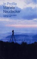 In Profile Mariele Neudecker Sculptural And Video Installation Works 1997 - 2002
