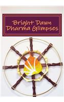 Bright Dawn Dharma Glimpses
