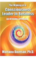 Making of a Consciousness Leader in Business: An Integral Approach