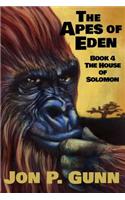 The Apes of Eden: Book 4 the House of Solomon