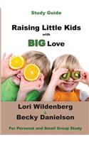 Study Guide Raising Little Kids with BIG Love