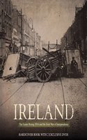 Ireland: The Easter Rising 1916 and the Irish War of Independence