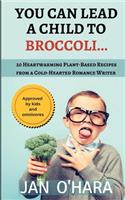 You Can Lead a Child to Broccoli...