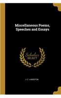 Miscellaneous Poems, Speeches and Essays