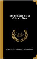 The Romance of The Colorado River
