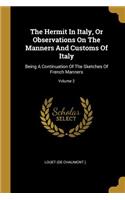 The Hermit In Italy, Or Observations On The Manners And Customs Of Italy
