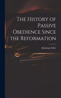 History of Passive Obedience Since the Reformation