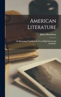 American Literature: An Elementary Text-Book for Use in High Schools and Academies