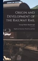 Origin and Development of the Railway Rail