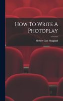 How To Write A Photoplay