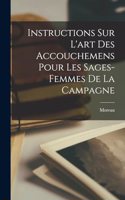 Instructions sur l'art des accouchemens pour les sages-femmes de la campagne