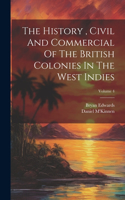 History, Civil And Commercial Of The British Colonies In The West Indies; Volume 4