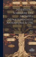 Inventaire-Sommaire Des Archives Départementales Antérieures À 1790