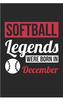 Softball Notebook - Softball Legends Were Born In December - Softball Journal - Birthday Gift for Softball Player