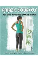 Amaze Yourself: Keto Diet & Weight Loss Planner & Trackers: 30 day Keto workbook and diary includes food & meal planners shopping lists trackers and blank recipe pa