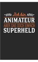 Ich bin Animateur aber sag doch einfach Superheld: Notizbuch A5 liniert 120 Seiten, Notizheft / Tagebuch / Reise Journal, perfektes Geschenk für jeden Animateur