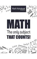 Math Notebook 5x5 Graph Paper MATH The only subject that COUNTS!