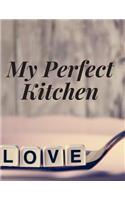 My Perfect Kitchen: Personal Cooking Baking Organizer Journal Perfect For Kids, Home Kitchen Recipes; 110 Pages