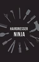 Hairdresser Ninja: Hairdresser Journal - gift for stylists, a beautiful notebook cover with 120 blank, lined pages.