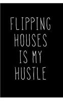 Flipping Houses Is My Hustle