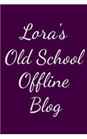 Lora's Old School Offline Blog: Notebook / Journal / Diary - 6 x 9 inches (15,24 x 22,86 cm), 150 pages.