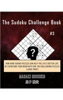 The Sudoku Challenge Book #3: How Hard Sudoku Puzzles Can Help You Live a Better Life By Exercising Your Brain With Our 100 Challenging Puzzles (Large Print)